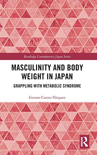 Beispielbild fr Masculinity and Body Weight in Japan: Grappling with Metabolic Syndrome zum Verkauf von Blackwell's