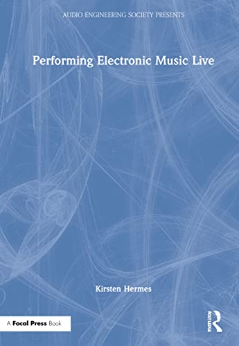 9780367340742: Performing Electronic Music Live (Audio Engineering Society Presents)
