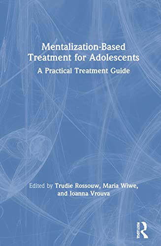 9780367341015: Mentalization-Based Treatment for Adolescents: A Practical Treatment Guide