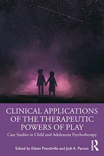 9780367341091: Clinical Applications of the Therapeutic Powers of Play: Case Studies in Child and Adolescent Psychotherapy
