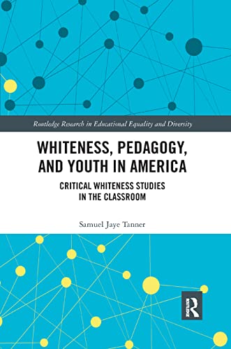 Stock image for Whiteness, Pedagogy, and Youth in America: Critical Whiteness Studies in the Classroom (Routledge Research in Educational Equality and Diversity) for sale by Chiron Media