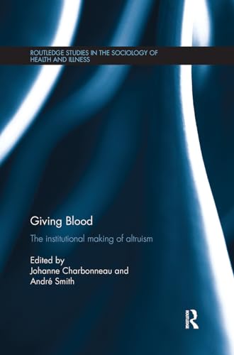 9780367341459: Giving Blood: The Institutional Making of Altruism (Routledge Studies in the Sociology of Health and Illness)