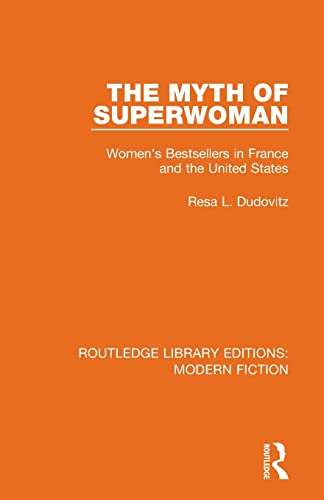 Imagen de archivo de The Myth of Superwoman: Women's Bestsellers in France and the United States (Routledge Library Editions: Modern Fiction) a la venta por Chiron Media
