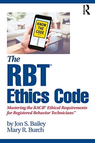 Stock image for The RBTA Ethics Code: Mastering the BACBA Ethical Requirements for Registered Behavior Techniciansa: Mastering the Bacb(c) Ethical Requirements for Registered Behavior Technicians(tm) for sale by Chiron Media