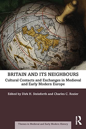 Beispielbild fr Britain and its Neighbours: Cultural Contacts and Exchanges in Medieval and Early Modern Europe zum Verkauf von Blackwell's