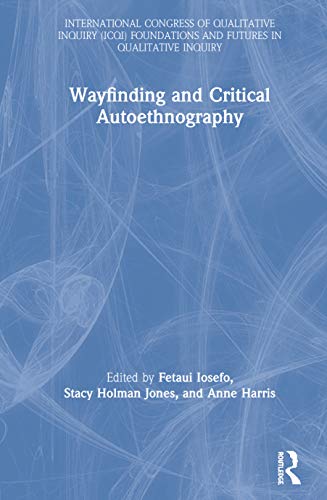 Stock image for Wayfinding and Critical Autoethnography (International Congress of Qualitative Inquiry ICQI Foundations and Futures in Qualitative Inquiry) for sale by Chiron Media