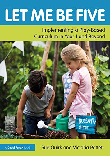 Imagen de archivo de Let Me Be Five: Implementing a Play-Based Curriculum in Year 1 and Beyond a la venta por Blackwell's