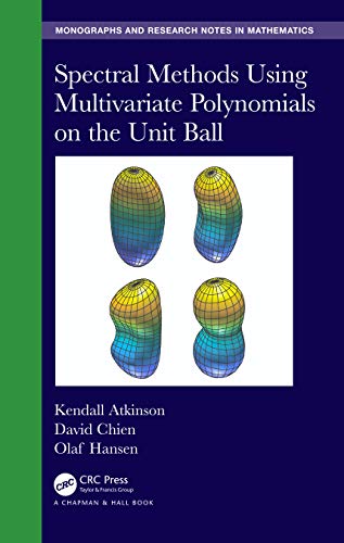 Beispielbild fr Spectral Methods Using Multivariate Polynomials On The Unit Ball (Chapman & Hall/CRC Monographs and Research Notes in Mathematics) zum Verkauf von Chiron Media