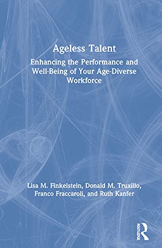 Stock image for Ageless Talent: Enhancing the Performance and Well-Being of Your Age-Diverse Workforce for sale by Chiron Media