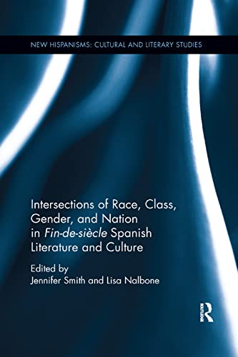Stock image for Intersections of Race, Class, Gender, and Nation in Fin-De-Sicle Spanish Literature and Culture for sale by Blackwell's