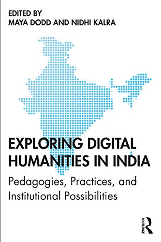 Stock image for Exploring Digital Humanities in India: Pedagogies, Practices, and Institutional Possibilities for sale by Books From California