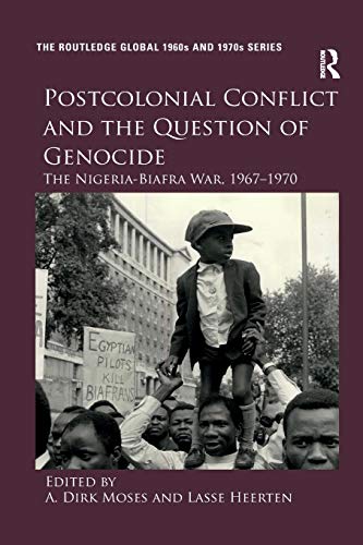 Stock image for Postcolonial Conflict and the Question of Genocide: The Nigeria-Biafra War, 1967-1970 for sale by Blackwell's