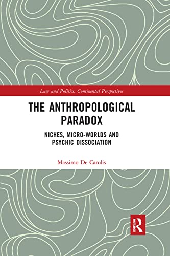 Beispielbild fr The Anthropological Paradox: Niches, Micro-worlds and Psychic Dissociation zum Verkauf von Blackwell's