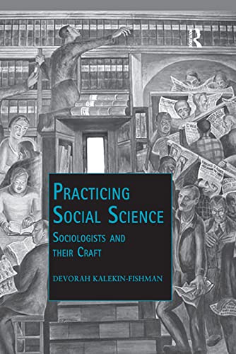 Stock image for Practicing Social Science: Sociologists and their Craft (Public Intellectuals and the Sociology of Knowledge) for sale by Books From California
