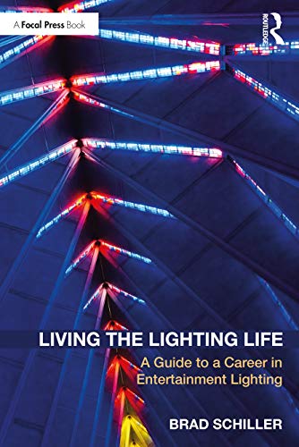 Imagen de archivo de Living the Lighting Life: A Guide to a Career in Entertainment Lighting a la venta por Books From California