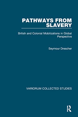 Beispielbild fr Pathways from Slavery: British and Colonial Mobilizations in Global Perspective zum Verkauf von Blackwell's