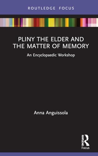 9780367349882: Pliny the Elder and the Matter of Memory: An Encyclopaedic Workshop (Young Feltrinelli Prize in the Moral Sciences)