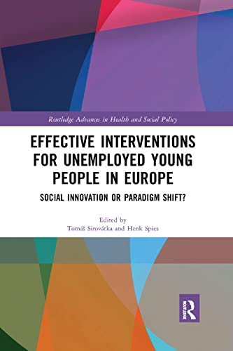 Stock image for Effective Interventions for Unemployed Young People in Europe: Social Innovation or Paradigm Shift? (Routledge Advances in Health and Social Policy) for sale by GF Books, Inc.