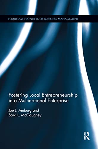 Beispielbild fr Fostering Local Entrepreneurship in a Multinational Enterprise (Routledge Frontiers of Business Management) zum Verkauf von Monster Bookshop