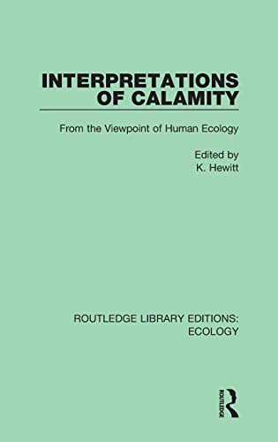 Stock image for Interpretations of Calamity: From the Viewpoint of Human Ecology (Routledge Library Editions: Ecology) for sale by Lucky's Textbooks