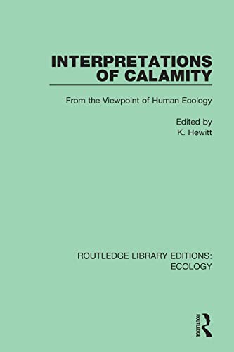 Stock image for Interpretations of Calamity: From the Viewpoint of Human Ecology (Routledge Library Editions: Ecology) for sale by WorldofBooks