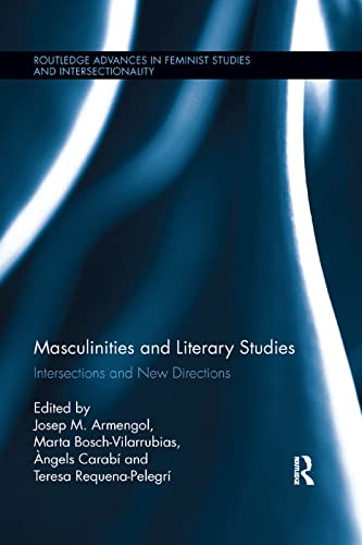 9780367350857: Masculinities and Literary Studies: Intersections and New Directions (Routledge Advances in Feminist Studies and Intersectionality)