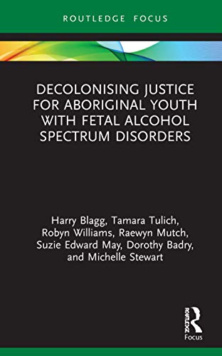 Stock image for Decolonising Justice for Aboriginal youth with Fetal Alcohol Spectrum Disorders (Criminology in Focus) for sale by Books Unplugged