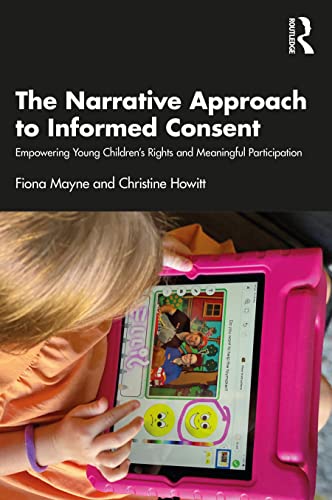 Beispielbild fr The Narrative Approach to Informed Consent: Empowering Young Children's Rights and Meaningful Participation zum Verkauf von Blackwell's