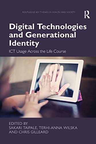 Stock image for Digital Technologies and Generational Identity: ICT Usage Across the Life Course for sale by Blackwell's