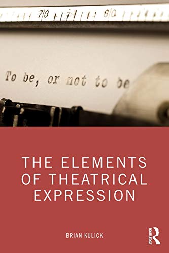 Stock image for The Elements of Theatrical Expression for sale by Blackwell's