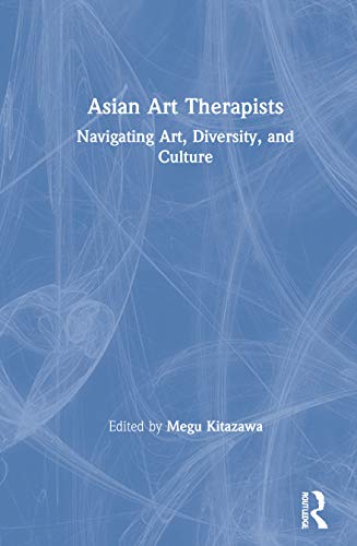 Imagen de archivo de Asian Art Therapists: Navigating Art, Diversity, and Culture a la venta por Chiron Media