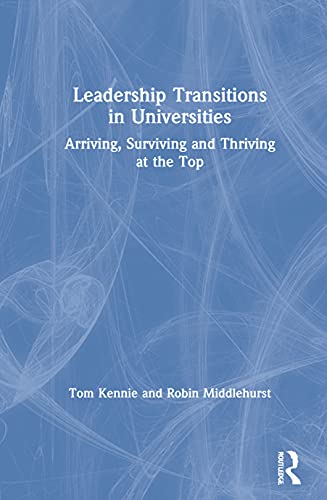 Beispielbild fr Leadership Transitions in Universities : Arriving, Surviving and Thriving at the Top zum Verkauf von Buchpark
