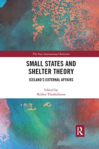 Stock image for Small States and Shelter Theory: Iceland's External Affairs (New International Relations) for sale by Chiron Media