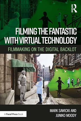 Stock image for Filming the Fantastic with Virtual Technology: Filmmaking on the Digital Backlot for sale by BooksRun