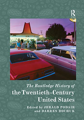 Beispielbild fr The Routledge History of the Twentieth-Century United States zum Verkauf von Blackwell's