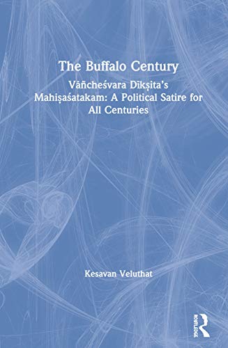 Beispielbild fr The Buffalo Century : Vanchesvara Diksita's Mahisasatakam: A Political Satire for All Centuries zum Verkauf von Buchpark