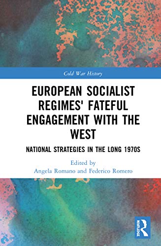 Stock image for European Socialist Regimes' Fateful Engagement with the West: National Strategies in the Long 1970s (Cold War History) for sale by Chiron Media