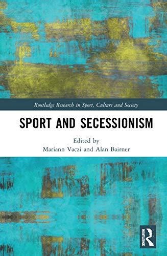 9780367356552: Sport and Secessionism (Routledge Research in Sport, Culture and Society)