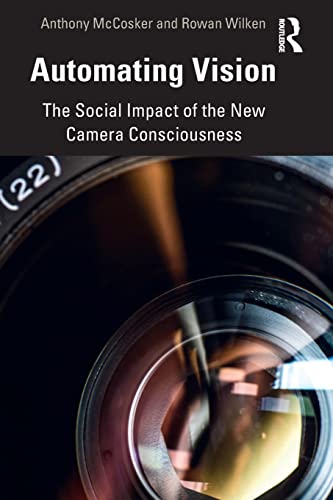 Beispielbild fr Automating Vision: The Social Impact of the New Camera Consciousness zum Verkauf von Blackwell's
