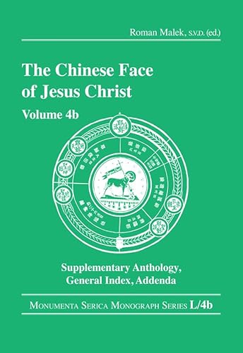 9780367356972: The Chinese Face of Jesus Christ: Volume 4b Supplementary Anthology General Index Addenda (Monumenta Serica Monograph Series)