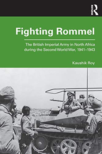 9780367358242: Fighting Rommel: The British Imperial Army in North Africa during the Second World War, 1941-1943