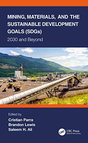 Stock image for Mining, Materials, and the Sustainable Development Goals (SDGs): 2030 and Beyond for sale by WorldofBooks