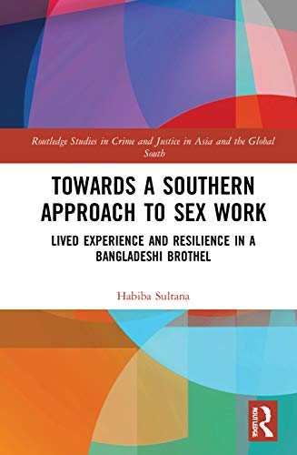Stock image for Towards a Southern Approach to Sex Work (Routledge Studies in Crime and Justice in Asia and the Global South) for sale by Lucky's Textbooks