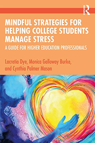 Beispielbild fr Mindful Strategies for Helping College Students Manage Stress: A Guide for Higher Education Professionals zum Verkauf von Blackwell's