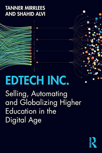 Stock image for EdTech Inc.: Selling, Automating and Globalizing Higher Education in the Digital Age for sale by Blackwell's