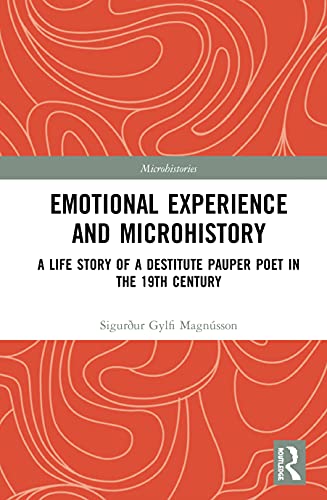 9780367359966: Emotional Experience and Microhistory: A Life Story of a Destitute Pauper Poet in the 19th Century (Microhistories)