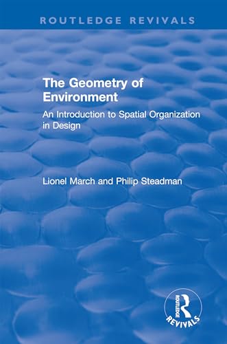 Imagen de archivo de The Geometry of Environment: An Introduction to Spatial Organization in Design (Routledge Revivals) [Hardcover] March, Lionel and Steadman, Philip a la venta por Gareth Roberts