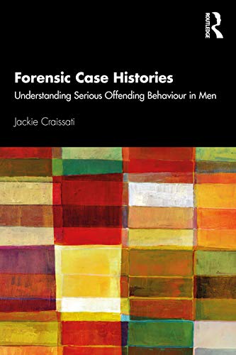 Beispielbild fr Forensic Case Histories: Understanding Serious Offending Behaviour in Men zum Verkauf von Blackwell's