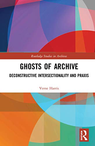Stock image for Ghosts of Archive: Deconstructive Intersectionality and Praxis (Routledge Studies in Archives) for sale by Chiron Media