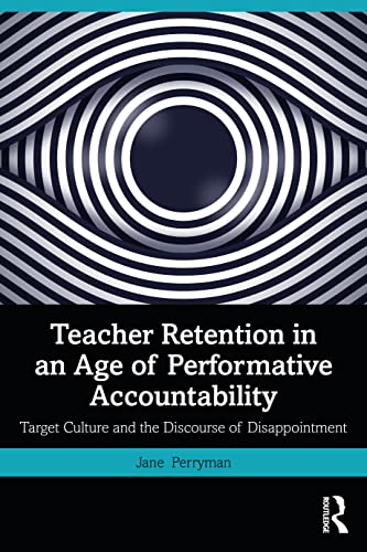 Stock image for Teacher Retention in an Age of Performative Accountability: Target Culture and the Discourse of Disappointment for sale by WorldofBooks